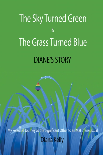 Sky Turned Green & The Grass Turned Blue: Diane's Story