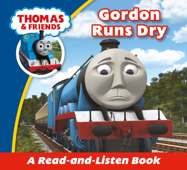 Thomas & Friends: Gordon Runs Dry : Read & Listen with Thomas & Friends