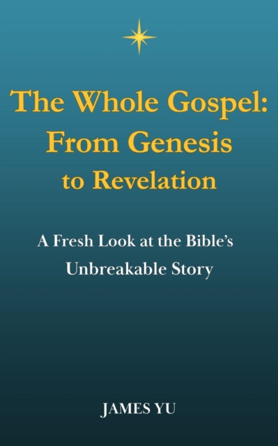 Whole Gospel: From Genesis to Revelation