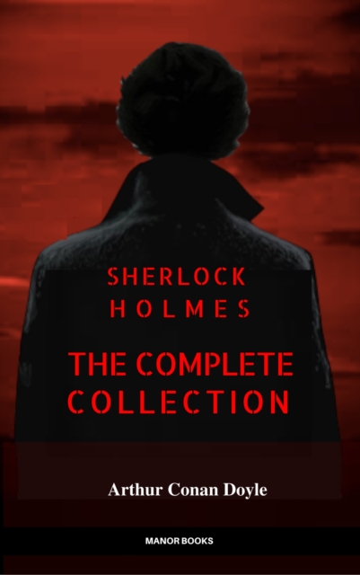 Sherlock Holmes: The Complete Collection (Manor Books)