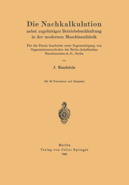 Die Nachkalkulation nebst zugehöriger Betriebsbuchhaltung in der modernen Maschinenfabrik