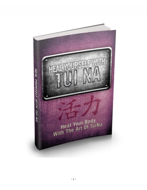 HEILE DICH SELBST MIT TUI NA. Heilen Sie Ihren Körper mit der Kunst von TuNa.