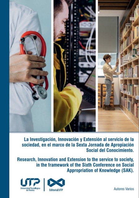 Research, Innovation and Extension to the service to society, in the framework of the Sixth Conference on Social Appropriation of Knowledge (SAK).