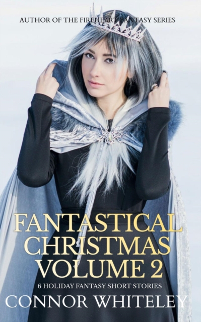 Fantastical Christmas Volume 2: 6 Holiday Fantasy Short Stories