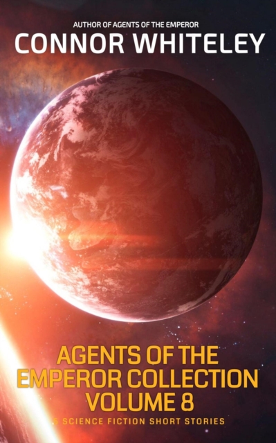 Agents of The Emperor Collection Volume 8: 5 Science Fiction Short Stories