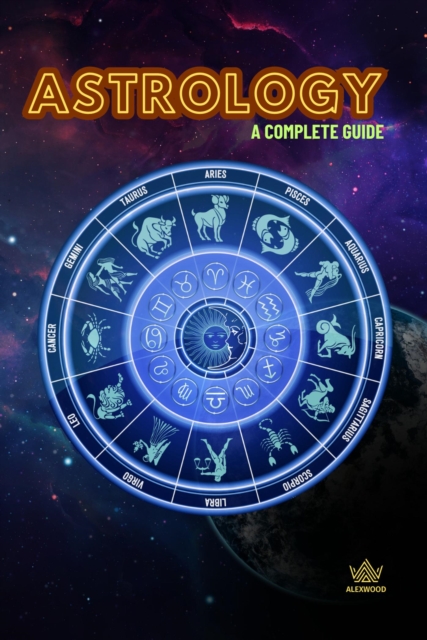 Astrology: A Complete Guide