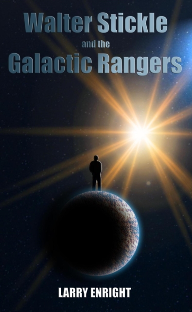 Walter Stickle and the Galactic Rangers