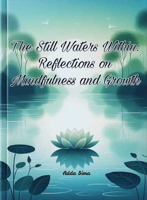 Still Waters Within: Reflections on Mindfulness and Growth