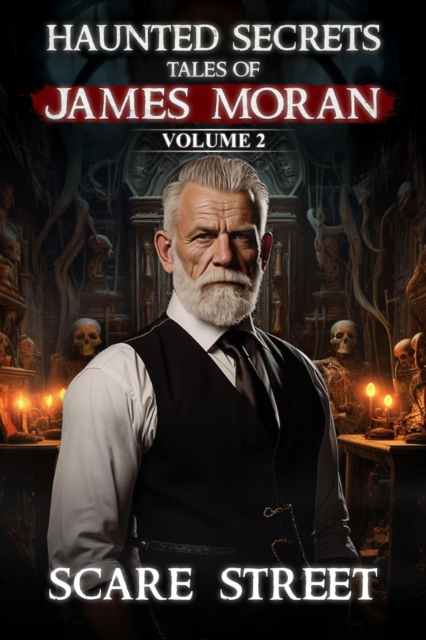 Haunted Secrets: Tales of James Moran Vol. 2