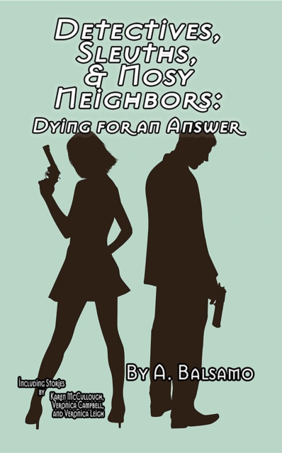 Detectives, Sleuths, & Nosy Neighbors: Dying for an Answer