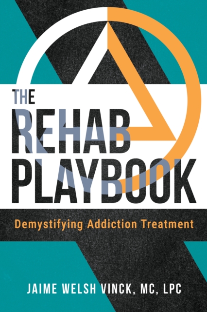 Rehab Playbook: Demystifying Addiction Treatment