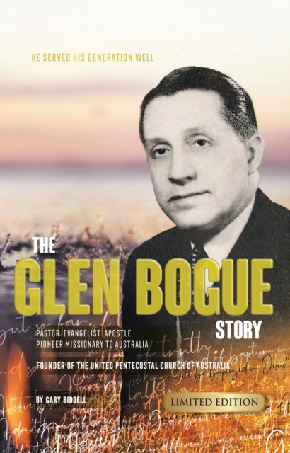 Glen Bogue Story: Founder of the United Pentecostal Church of Australia