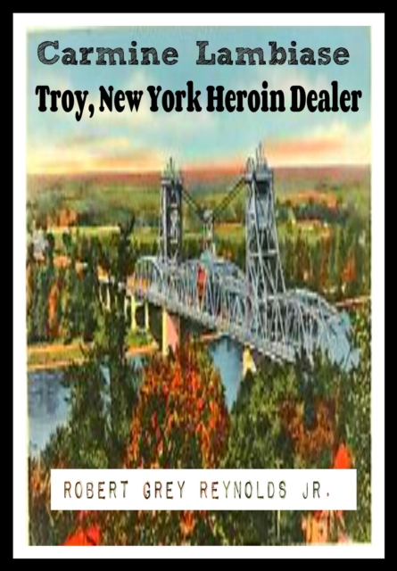 Carmine Lambiase Troy, New York Heroin Dealer
