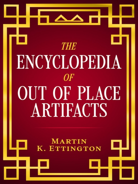 Encyclopedia of Out of Place Artifacts