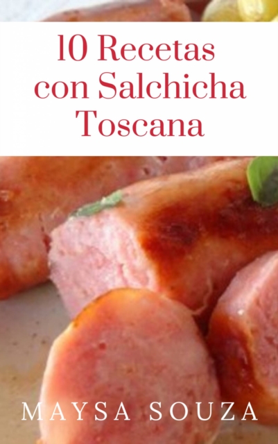 10 recetas con salchicha toscana