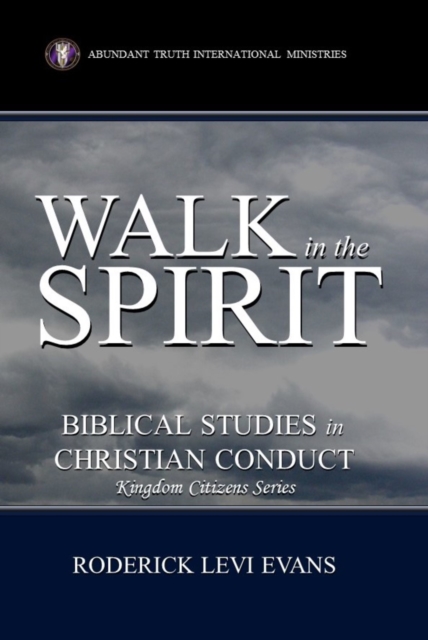 Walk in the Spirit: Biblical Studies in Christian Conduct