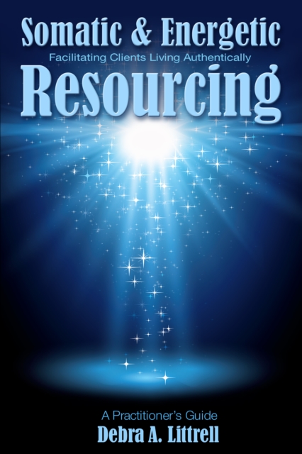 Somatic & Energetic Resourcing: Facilitating Clients Living Authentically