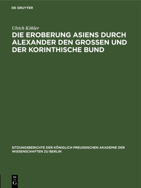 Die Eroberung Asiens durch Alexander den Grossen und der korinthische Bund
