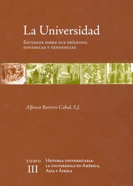 La universidad. Estudios sobre sus orígenes, dinámicas y tendencias