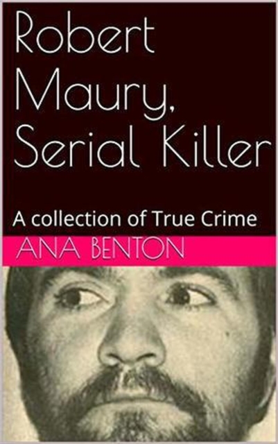 Robert Maury, Serial Killer