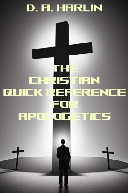 Christian Defender's Guide to Apologetics