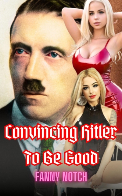 Convincing Hitler To Be Good