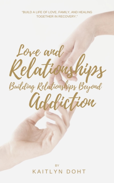 Love and Relationships   Building Relationships Beyond Addiction