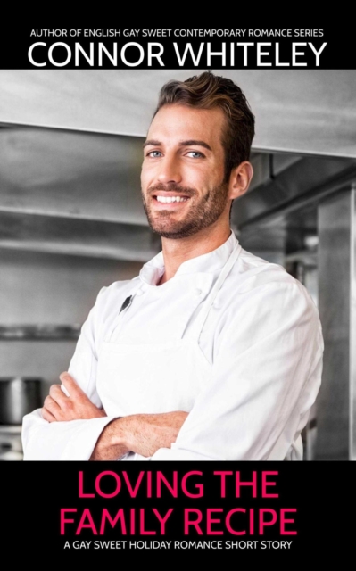Loving The Family Recipe: A Gay Sweet Holiday Romance Short Story