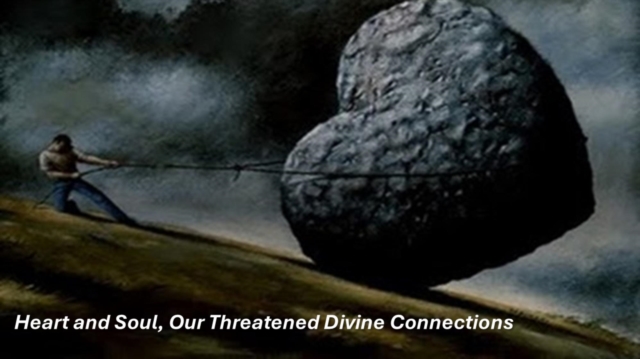 Heart and Soul, Our Threatened Divine Connections