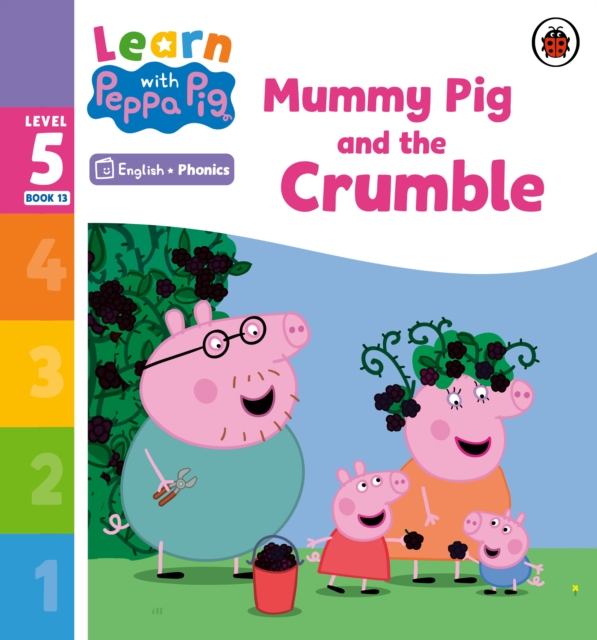 Learn with Peppa Phonics Level 5 Book 13   Mummy Pig and the Crumble (Phonics Reader)