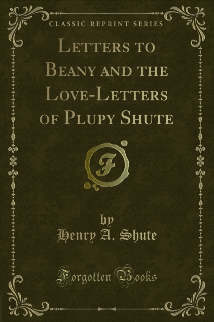 Letters to Beany and the Love-Letters of Plupy Shute