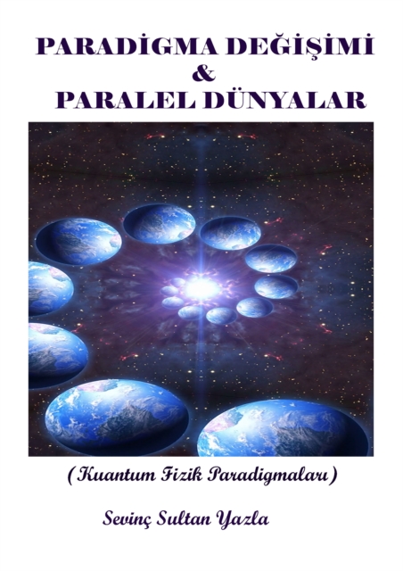 Paradigma Degisimi & Paralel Dunyalar