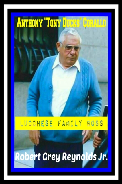 Anthony &quote;Tony Ducks&quote; Corallo Lucchese Family Boss
