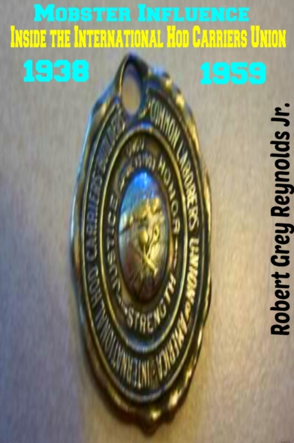 Mobster Influence Inside the International Hod Carriers Union 1938 1959