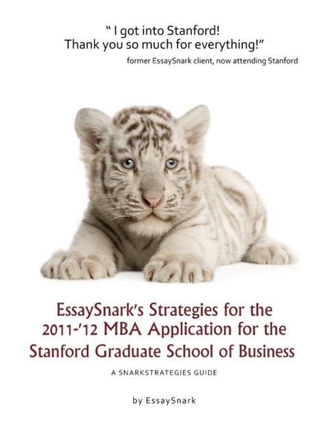 EssaySnark's Strategies for the 2011-'12 MBA Application for the Stanford Graduate School of Business