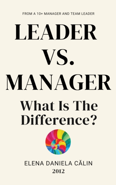 Leader versus Manager: What's the Difference?