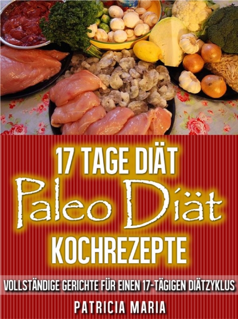 17 Tage Diat. Paleo Diat Kochrezepte