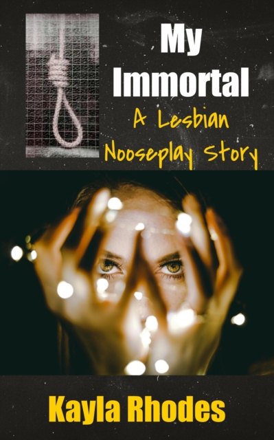 My Immortal: A Lesbian Nooseplay Story