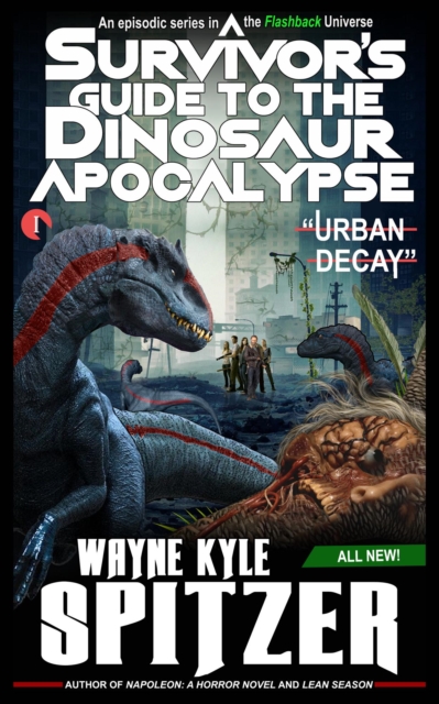 Survivor's Guide to the Dinosaur Apocalypse, Episode One: &quote;Urban Decay&quote;
