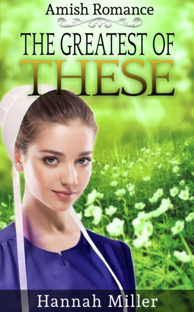 Greatest of These - Christian Amish Romance