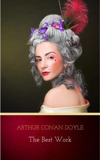 Arthur Conan Doyle: The Best Works