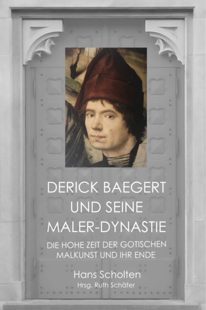 Derick Baegert und seine Maler-Dynastie