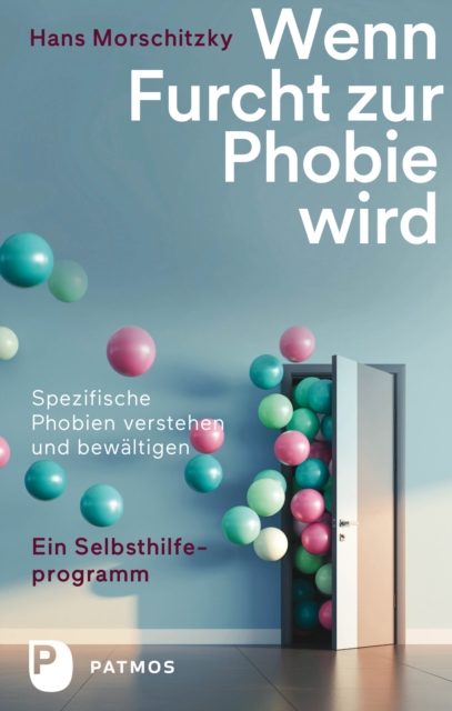 Wenn Furcht zur Phobie wird