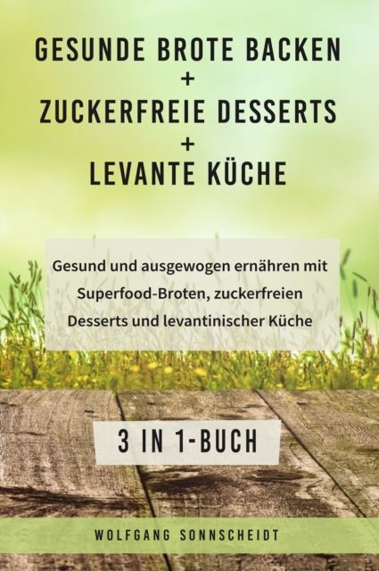 Gesunde Brote backen + Zuckerfreie Desserts + Levante Küche