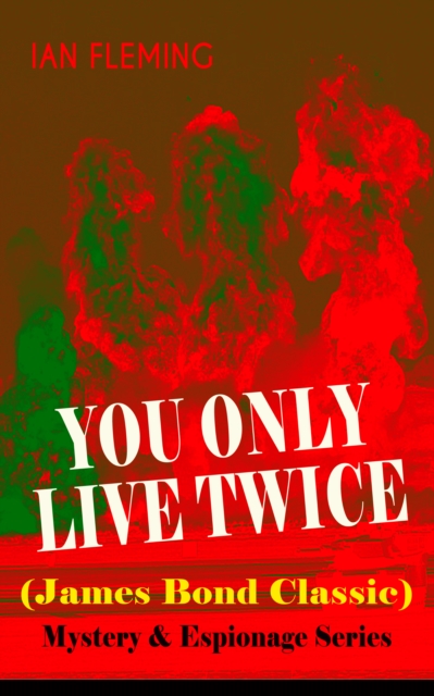 YOU ONLY LIVE TWICE (James Bond Classic) - Mystery & Espionage Series