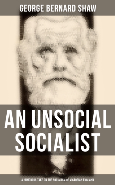 Unsocial Socialist (A Humorous Take on the Socialism of Victorian England)