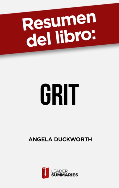 Resumen del libro "Grit" de Angela Duckworth