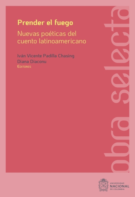 Prender el fuego: Nuevas poéticas del cuento latinoamericano contemporáneo 