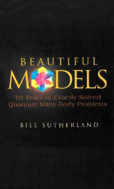 Beautiful Models: 70 Years Of Exactly Solved Quantum Many-body Problems