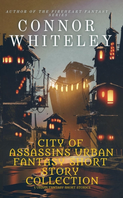 City of Assassins Urban Fantasy Short Story Collection: 5 Urban Fantasy Short Stories